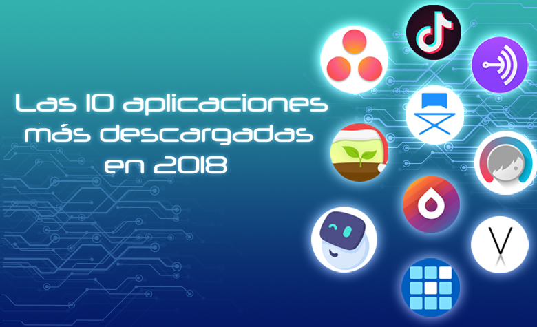 Las 10 aplicaciones más descargadas en 2018