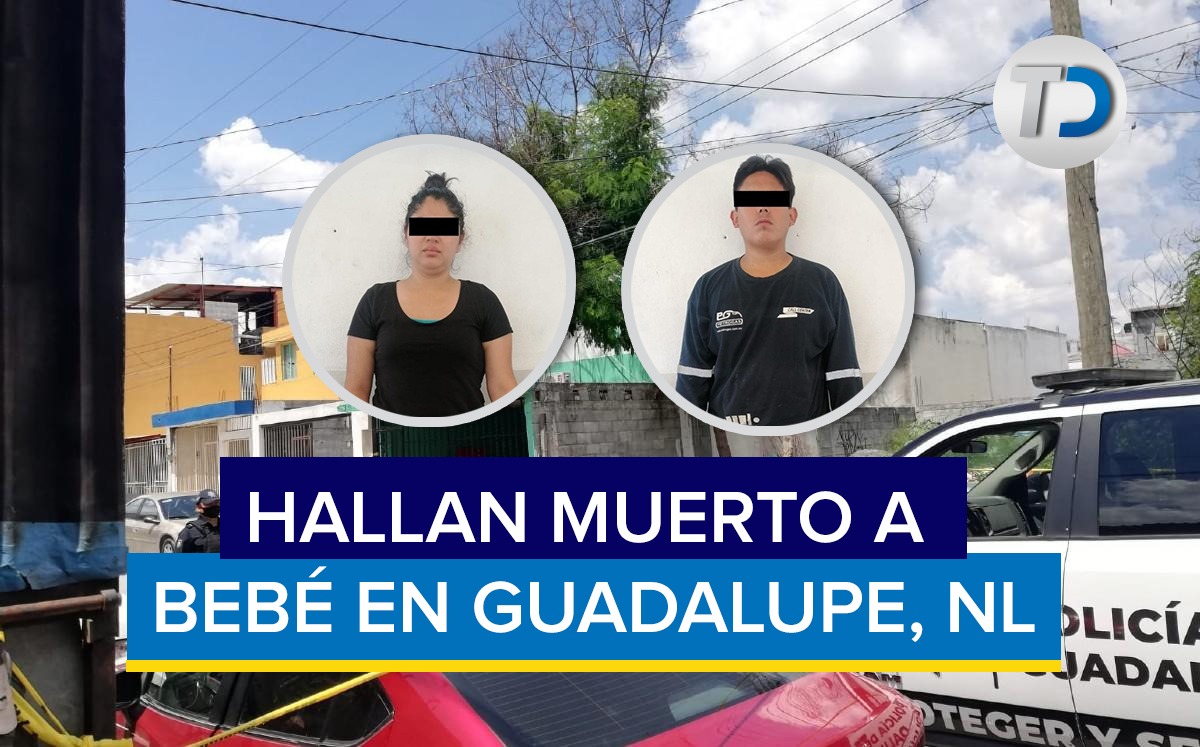 Muere bebé de 10 meses por presunto maltrato de sus padres en Guadalupe