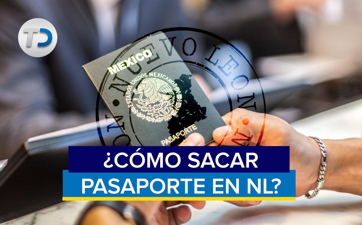 ¿Dónde y cómo tramitar mi pasaporte en Monterrey?