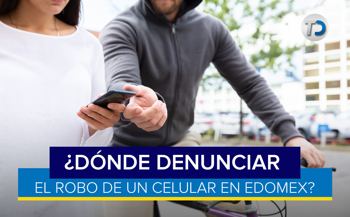 #CómoLeHago...para denunciar el robo de mi celular en el Edomex