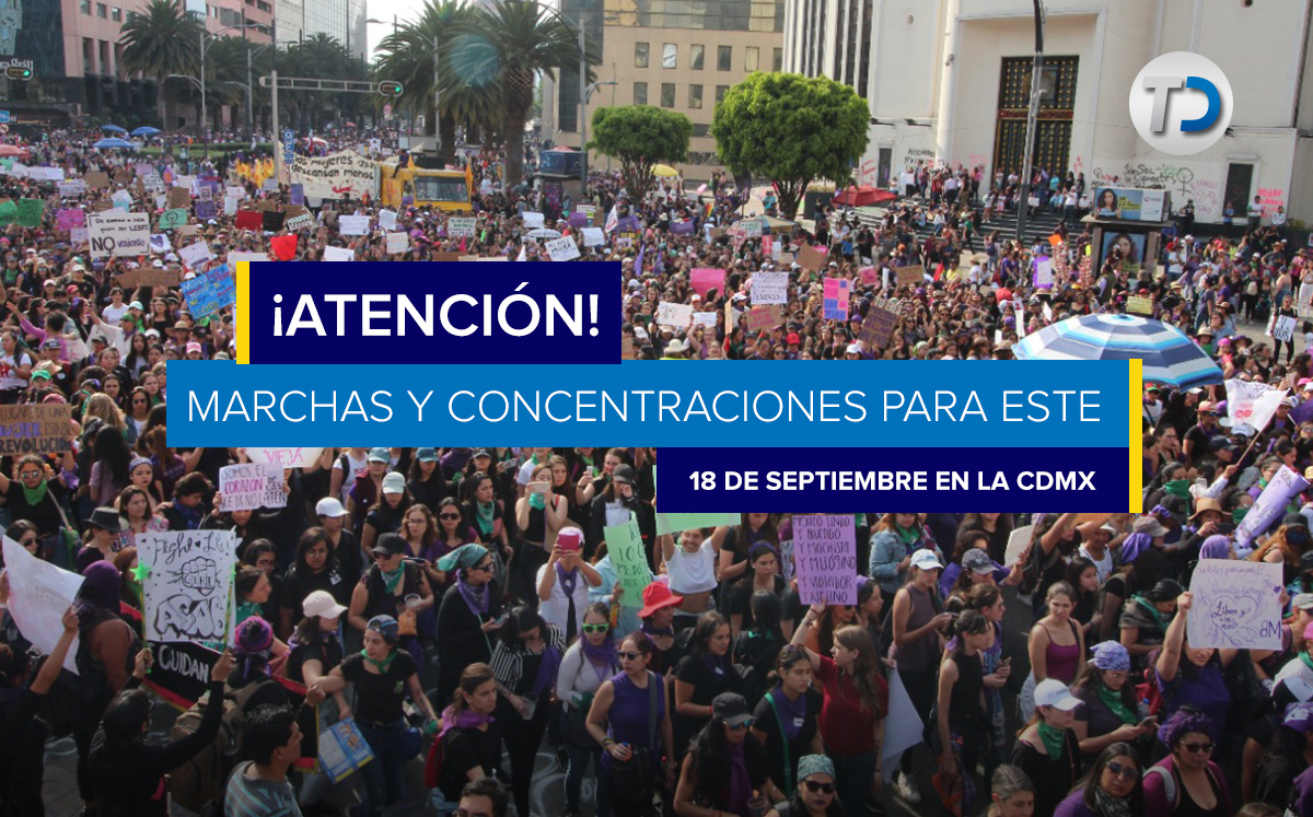 ¡Atención! Éstas son las marchas y concentraciones para este 18 de septiembre