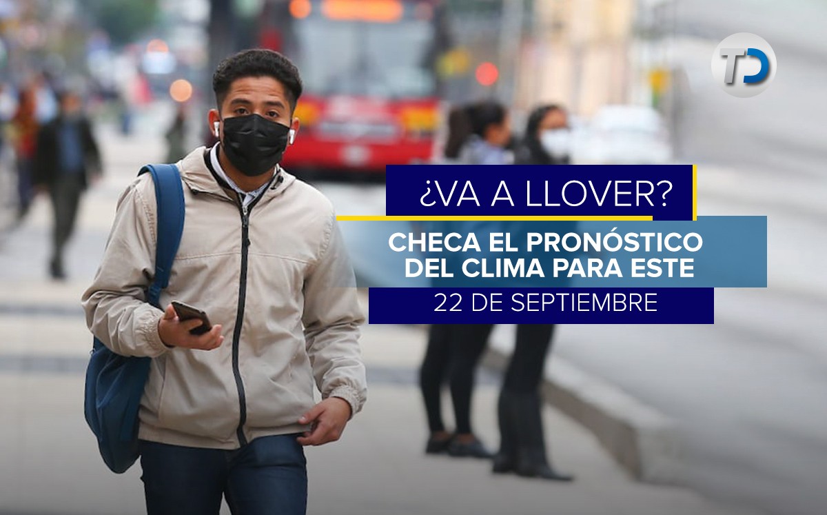 El clima para hoy 22 de septiembre en CdMx y Edomex