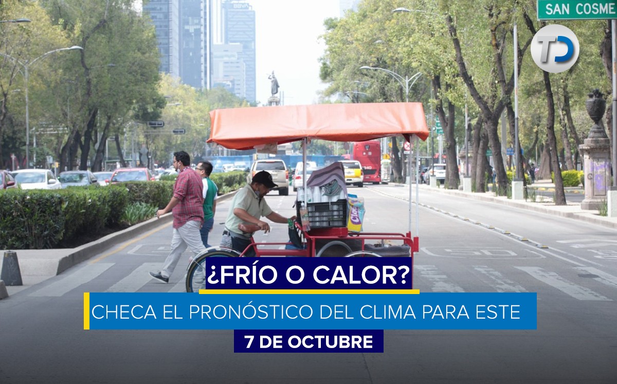 El clima para hoy 7 de octubre en CdMx y Edomex