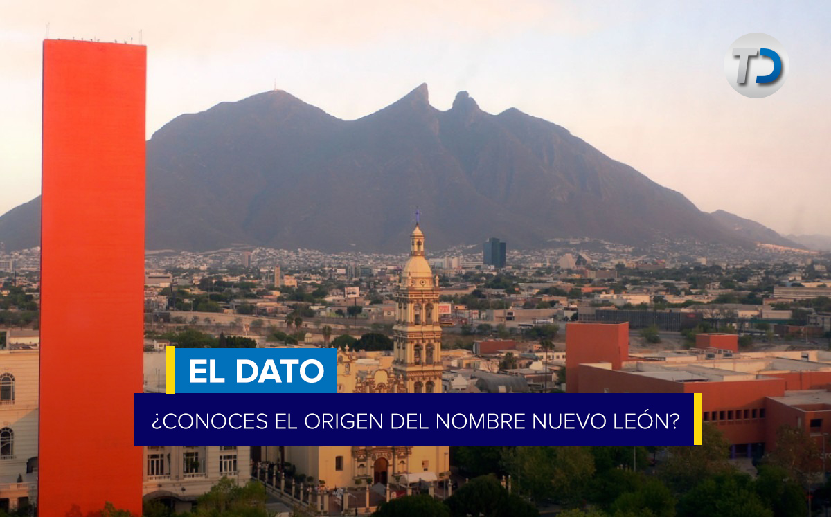 ¿Ya sabías? Este es el origen del nombre Nuevo León