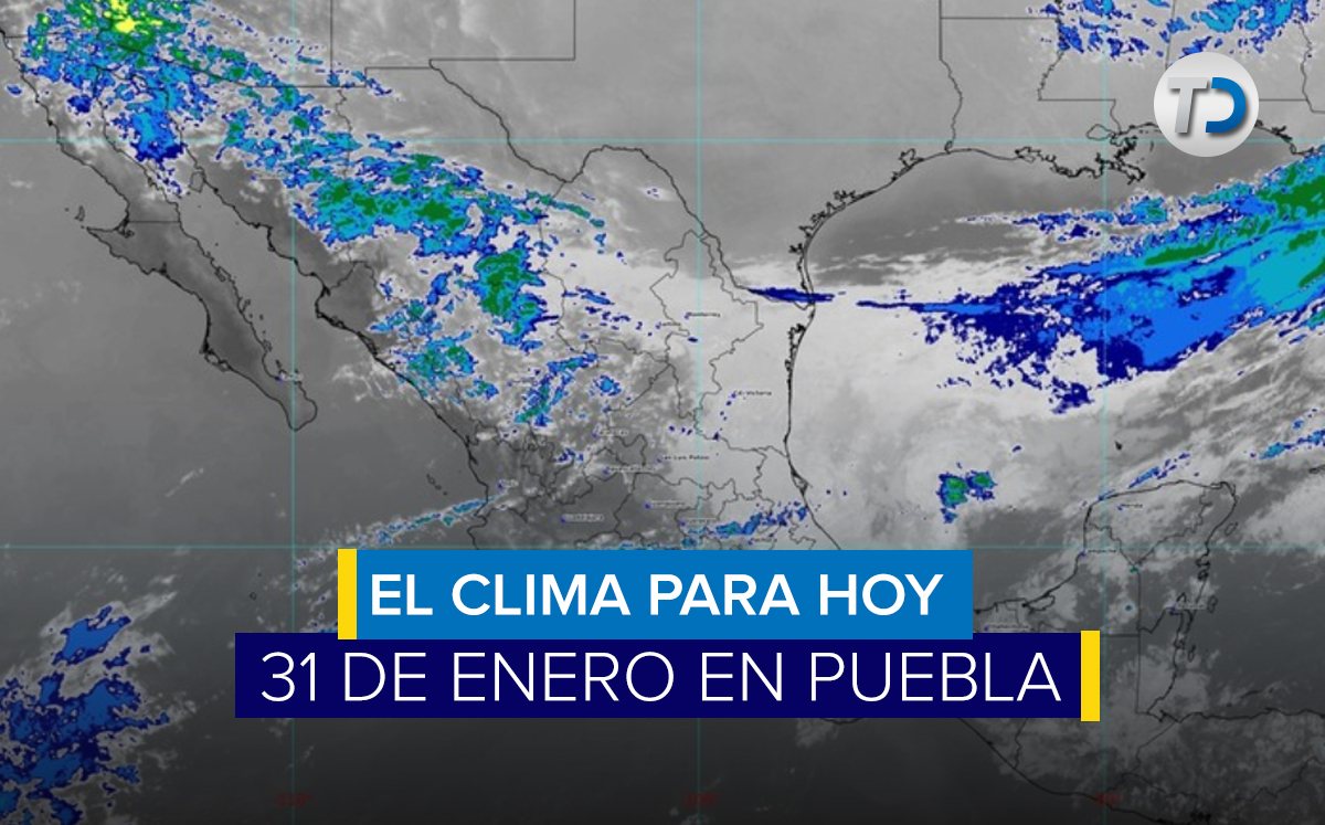 El lunes 31 de enero se prevé una tarde soleada para el estado de Puebla / SMN.