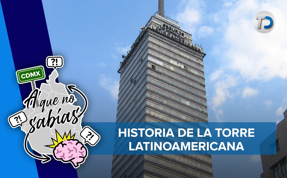 Historia de la Torre Latinoamericana de la Ciudad de México / Antonio Texta.
