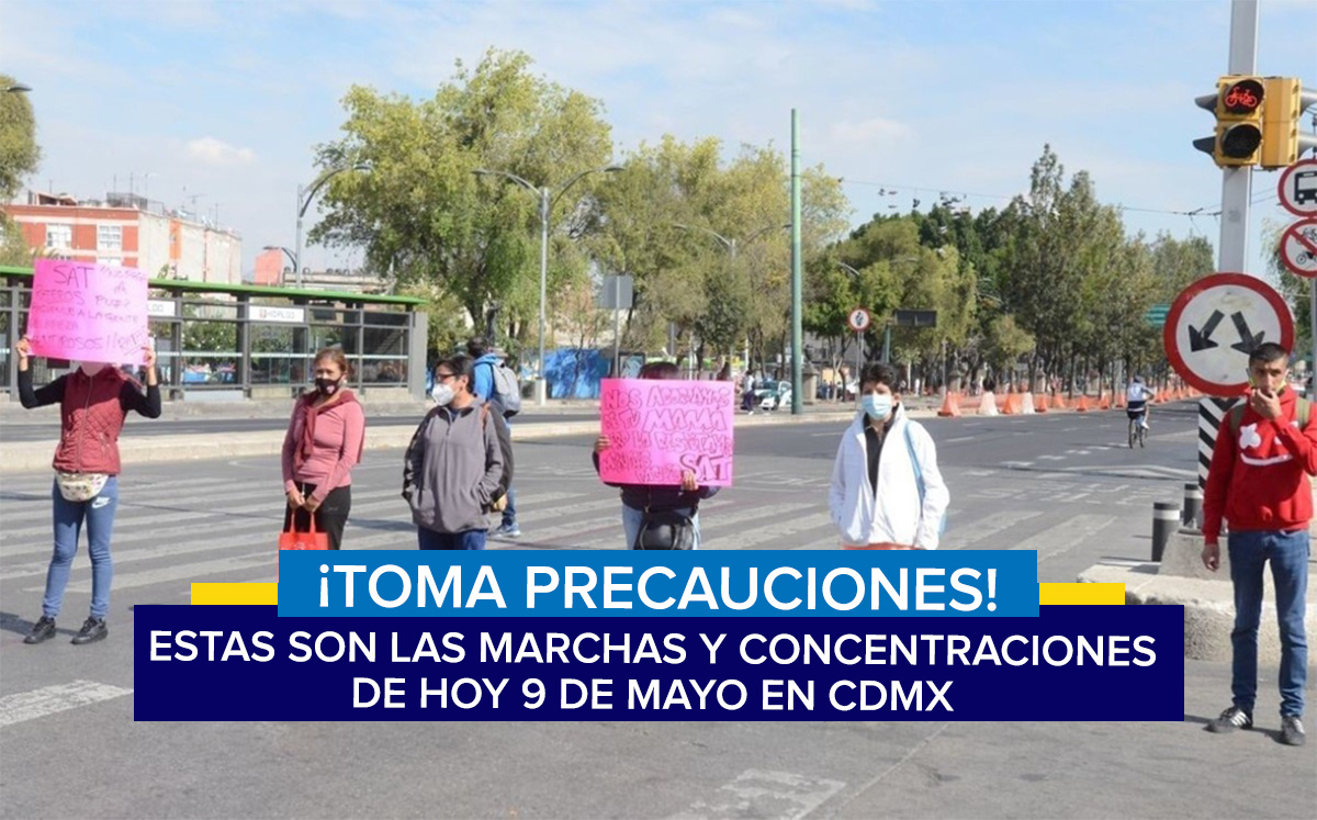 Marchas y manifestaciones en la Ciudad de México este 9 de mayo/ Archivo.