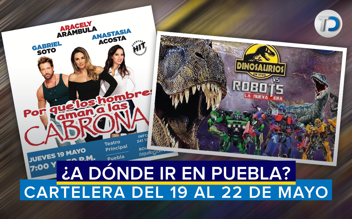 Cartelera en Puebla del 19 al 22 de mayo