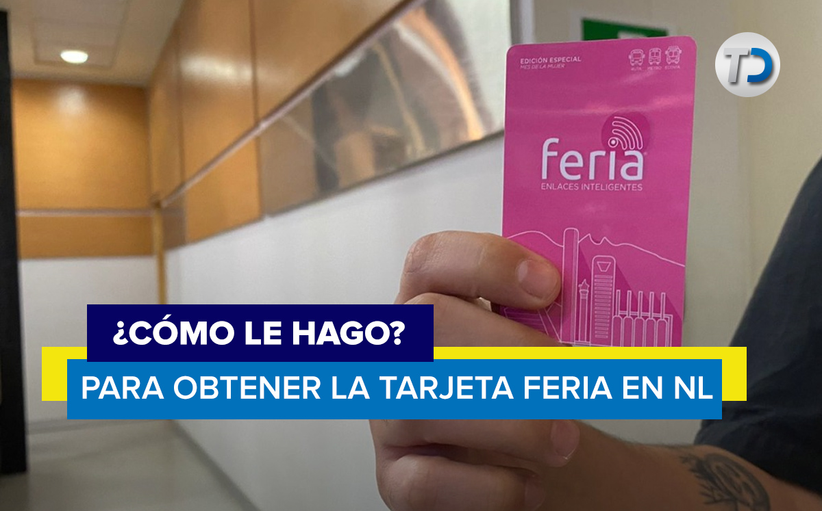 Estos son los requisitos que necesitas para tramitar tu tarjeta feria en Nuevo León.