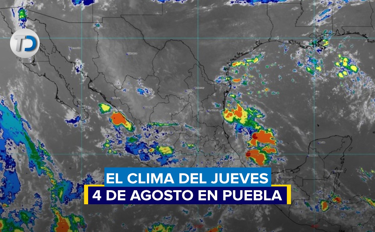Pronóstico del tiempo del jueves 4 de agosto en Puebla