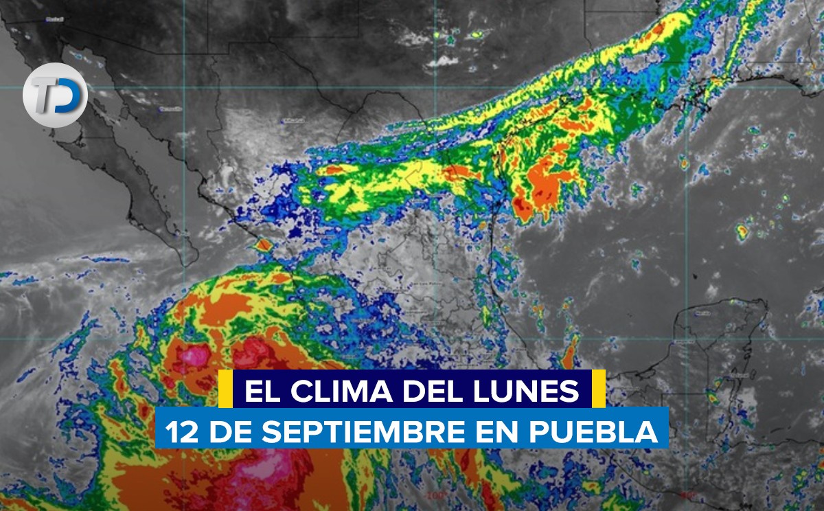 Pronóstico del tiempo del lunes 12 de septiembre en Puebla