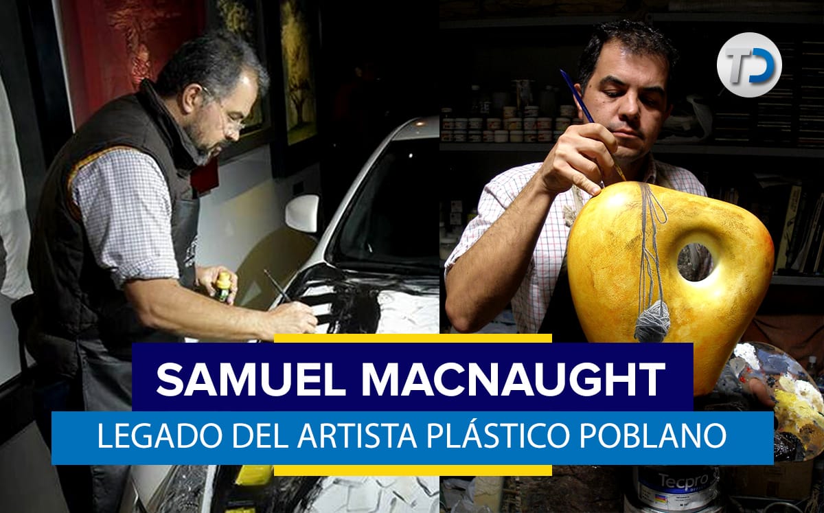 Samuel MacNaught, artista plástico de Puebla | Especial