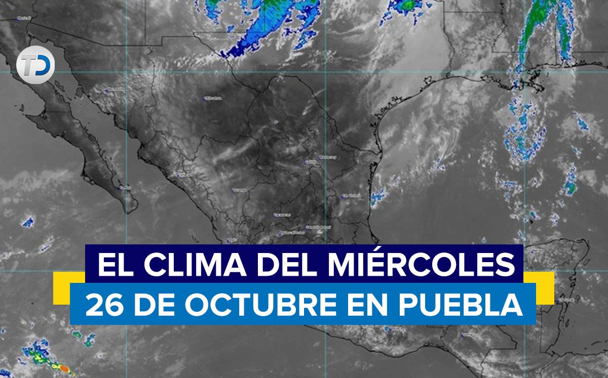 Clima Puebla HOY 26 de octubre 2022| Telediario México