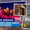 Lugares para visitar con niños en Monterrey