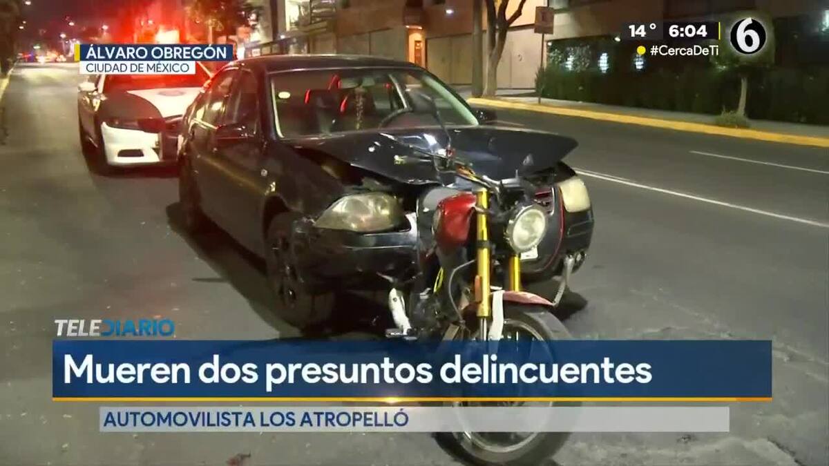 Mueren atropellados dos presuntos delincuentes en la alcaldía Álvaro Obregón