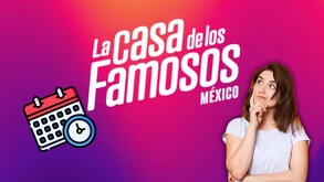 Cuántos meses durará la Casa de los Famosos México 2025
