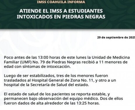 Por el momento se ha descartado el uso de drogas, y los alumnos de la secundaria de Piedras Negras aún se encuentran en hospitalización en urgencias, bajo vigi