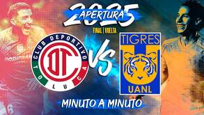 Toluca y Tigres jugarán los últimos 90 minutos de la temporada en la disputa del campeonato del Apertura 2025 en la Liga MX.