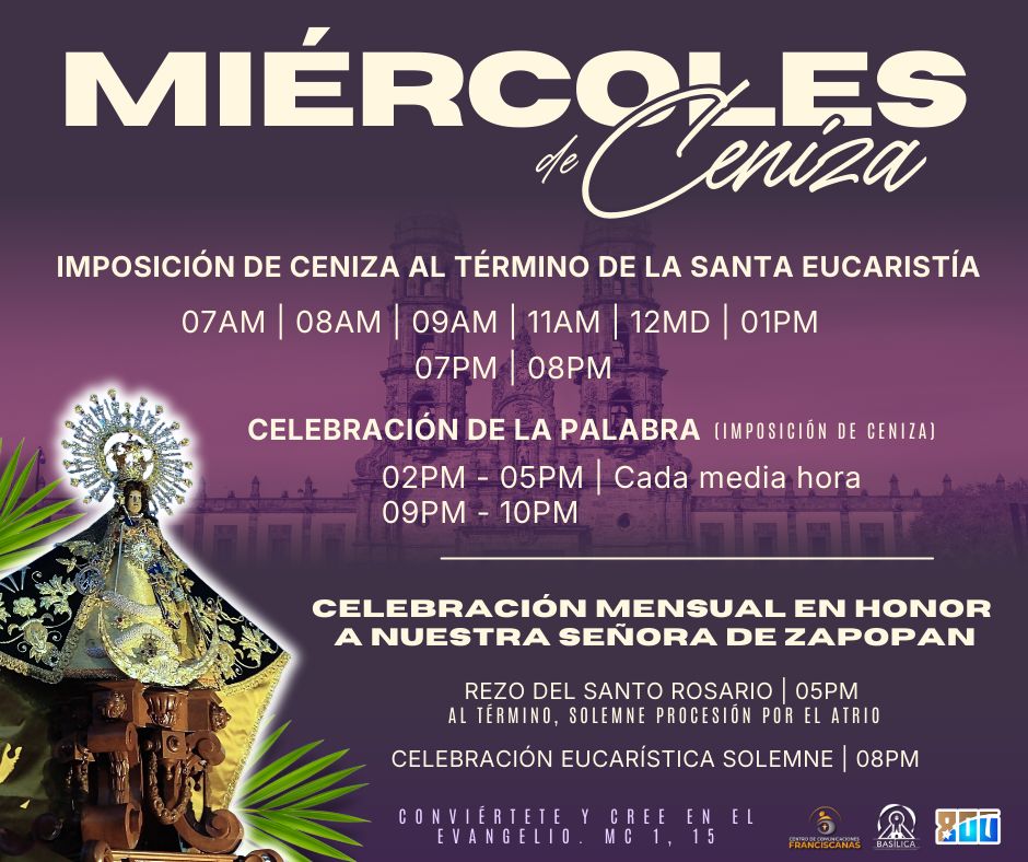 Consulta los horarios de imposición de ceniza en la Basílica de Zapopan para este 18 de febrero. Conoce el significado de la Cuaresma y la oración oficial.