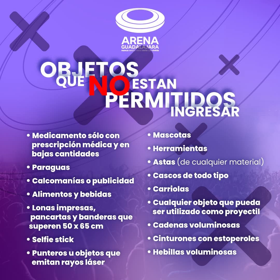 Parte del reglamento y los objetos que no estan permitidos ingresar a la Arena Guadalajara