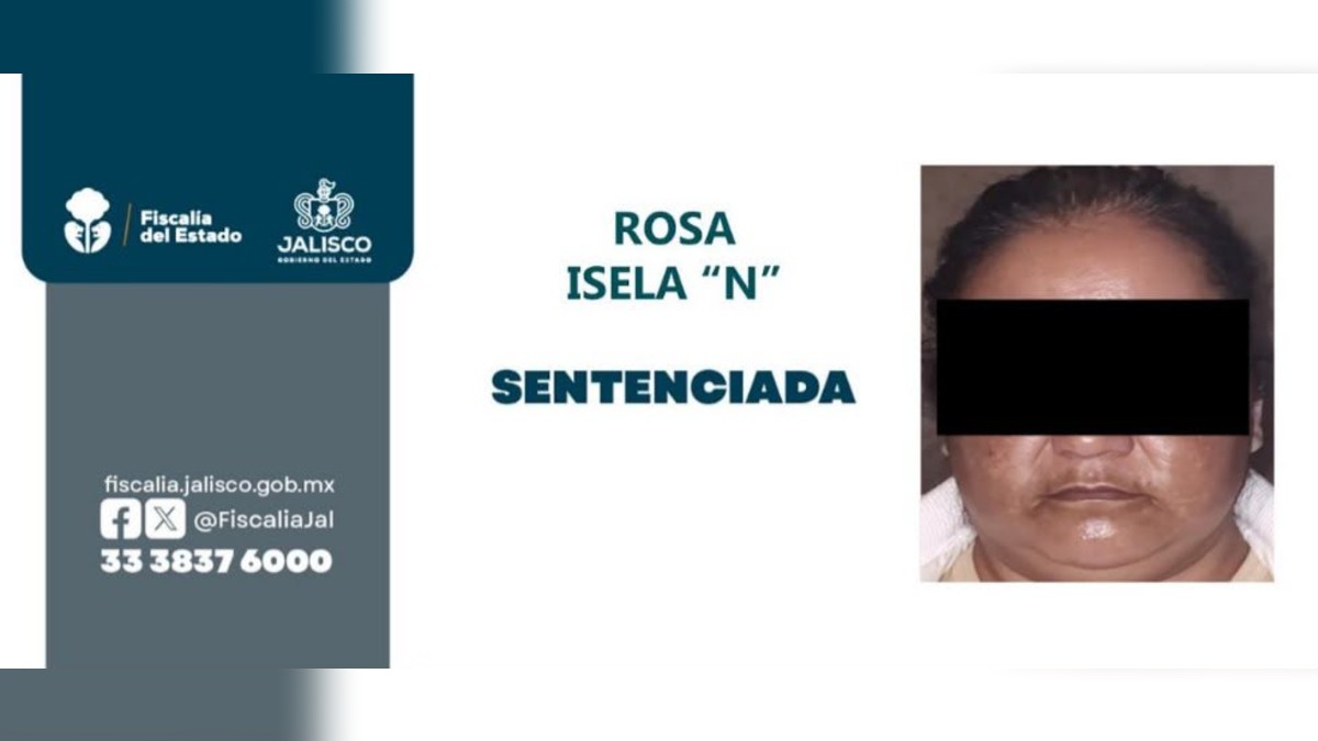 Rosa Isela ‘N’ fue sentenciada a 40 años de prisión y el pago de más de 400 mil pesos por reparación del daño