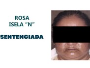 Rosa Isela ‘N’ fue sentenciada a 40 años de prisión y el pago de más de 400 mil pesos por reparación del daño
