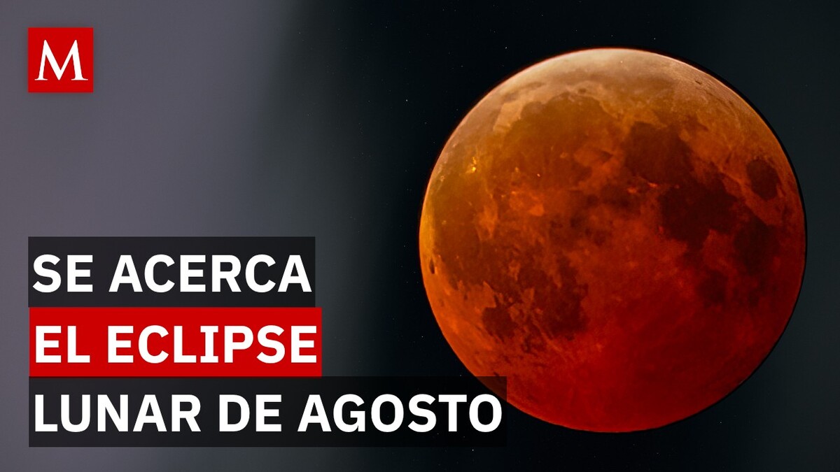 Lo que debes saber para contemplar el eclipse lunar de agosto