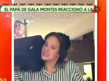 Papá de Gala Montes reacciona a polémica de su hija